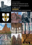 Zamki konwentualne Państwa Krzyżackiego w Prusach. Część I