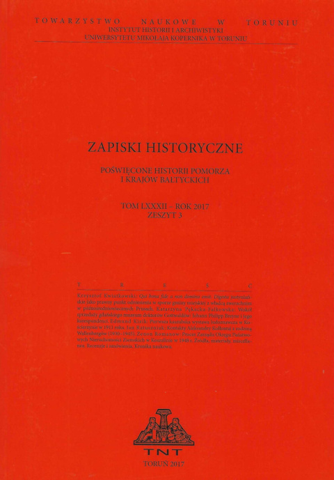 Zapiski historyczne poświęcone historii Pomorza i krajów bałtyckich, tom LXXXII, 2017, zeszyt 3 Zapiski historyczne poświęcone historii Pomorza i krajów bałtyckich, tom LXXXII, 2017, zeszyt 3