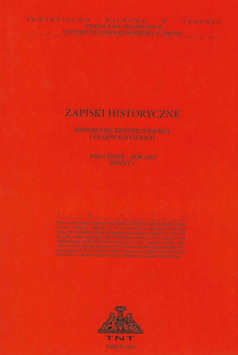 Zapiski historyczne poświęcone historii Pomorza i krajów bałtyckich, tom LXXXIII, 2018 rok, zeszyt 4 Zapiski historyczne poświęcone historii Pomorza i krajów bałtyckich, tom LXXXIII, 2018 rok, zeszyt 4
