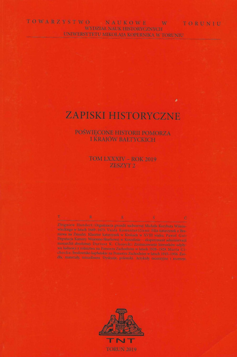 Zapiski historyczne poświęcone historii Pomorza i krajów bałtyckich, tom LXXXIV, rok 2019, zeszyt 2 Zapiski historyczne poświęcone historii Pomorza i krajów bałtyckich, tom LXXXIV, rok 2019, zeszyt 2