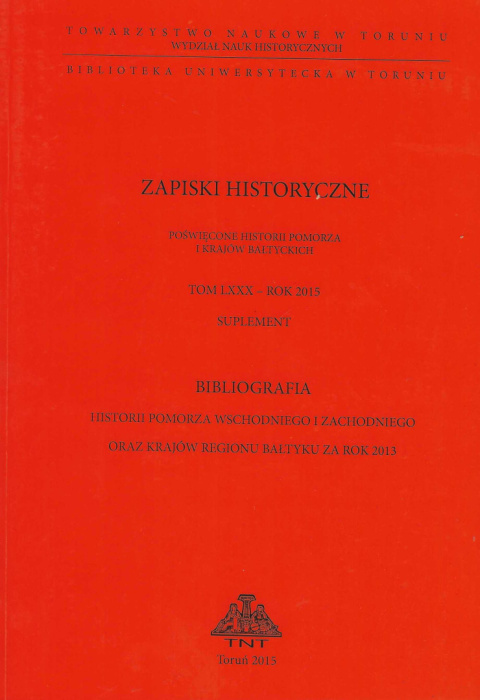Zapiski historyczne poświęcone historii Pomorza i krajów bałtyckich, tom LXXX, rok 2015. Suplement, Bibliografia...