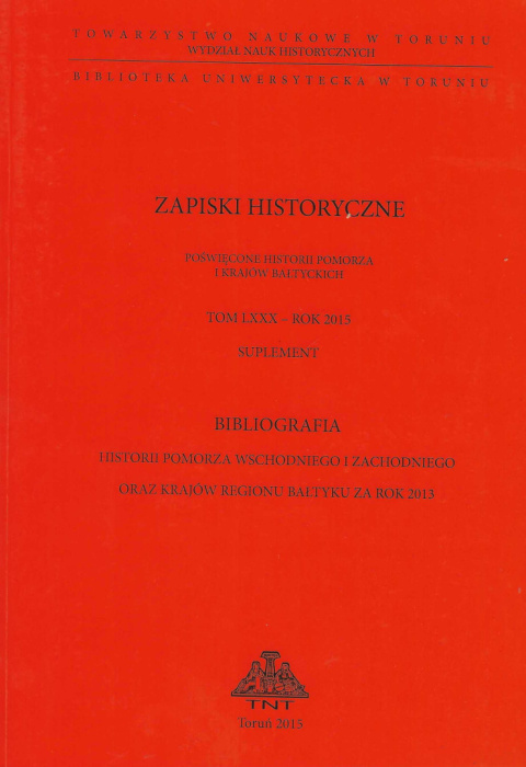 Zapiski historyczne poświęcone historii Pomorza i krajów bałtyckich, tom LXXX, rok 2015. Suplement, Bibliografia...