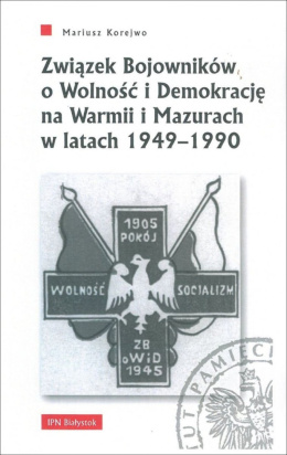 Związek Bojowników o Wolność i Demokrację na Warmii i Mazurach w latach 1949-1990
