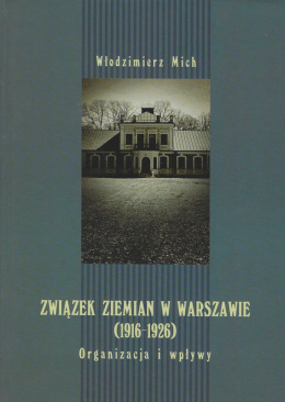 Związek Ziemian w Warszawie (1916-1926). Organizacja i wpływy
