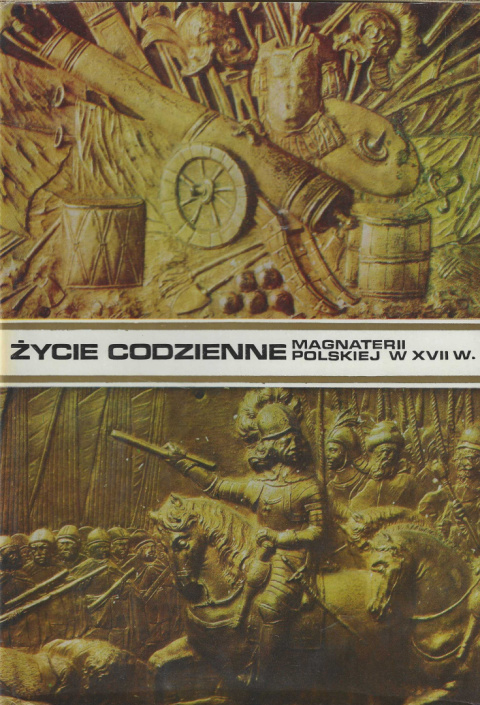 Życie codzienne magnaterii polskiej w XVII w. Życie codzienne magnaterii polskiej w XVII w.