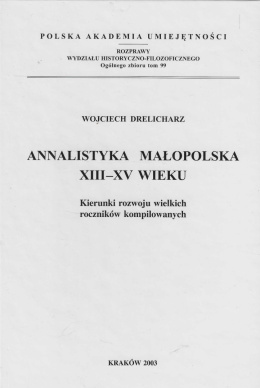 Annalistyka Małopolska XIII-XV wieku. Kierunki rozwoju wielkich roczników kompilowanych