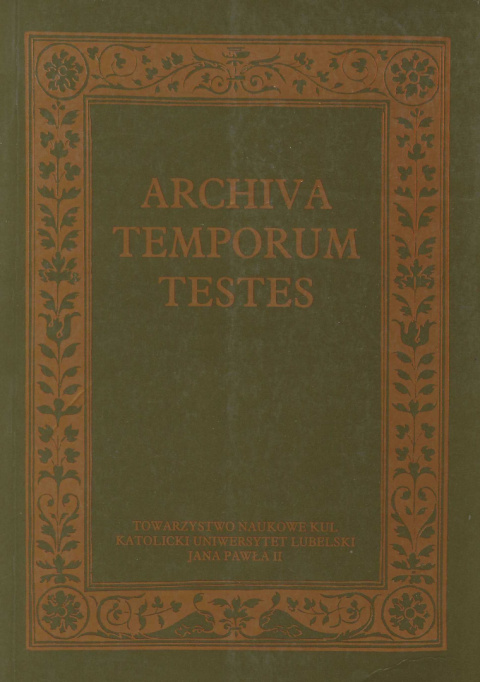 Archiva Temporum Testes. Źródła historyczne jako podstawa pracy badacza dziejów. Księga pamiątkowa ofiarowana... Archiva Temporum Testes. Źródła historyczne jako podstawa pracy badacza dziejów. Księga pamiątkowa ofiarowana...