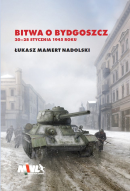 Bitwa o Bydgoszcz 20 - 28 stycznia 1945 roku