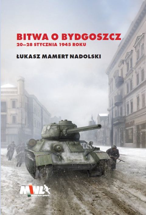 Bitwa o Bydgoszcz 20 - 28 stycznia 1945 roku Bitwa o Bydgoszcz 20 - 28 stycznia 1945 roku