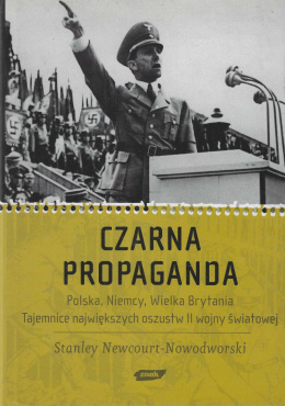 Czarna propaganda. Polska, Niemcy, Wielka Brytania. Tajemnice największych oszustw II wojny światowej