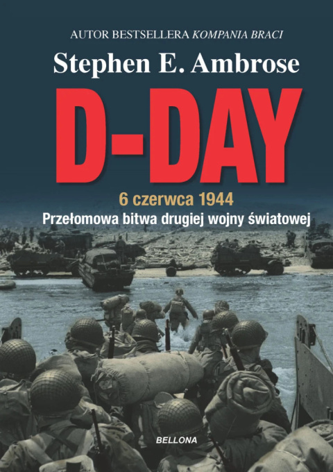D-Day 6 czerwca 1944. Przełomowa bitwa drugiej wojny światowej D-Day 6 czerwca 1944. Przełomowa bitwa drugiej wojny światowej