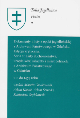 Dokumenty i listy z epoki jagiellońskiej z Archiwum Państwowego w Gdańsku. Edycja krytyczna. Seria 2: Listy duchowieństwa...