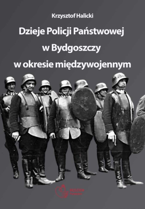 Dzieje Policji Państwowej w Bydgoszczy w okresie międzywojennym Dzieje Policji Państwowej w Bydgoszczy w okresie międzywojennym