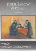 Dzieje Żydów w Polsce. Wybór tekstów źródłowych: XI-XVIII wiek; XIX wiek; 1918-1939 - komplet