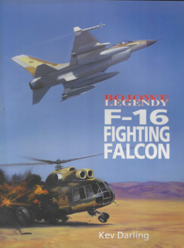 F-16 Fighting Falcon. Bojowe legendy