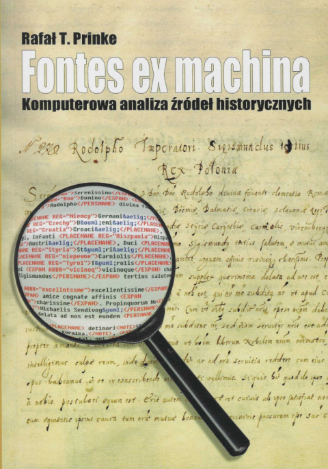 Fontes xe machina. Komputerowa analiza źródeł historycznych Fontes xe machina. Komputerowa analiza źródeł historycznych