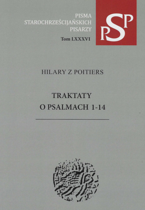 Hilary z Poitiers. Traktaty o Psalmach 1-14 Hilary z Poitiers. Traktaty o Psalmach 1-14