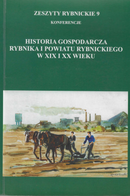 Historia gospodarcza Rybnika i powiatu rybnickiego w XIX i XX wieku