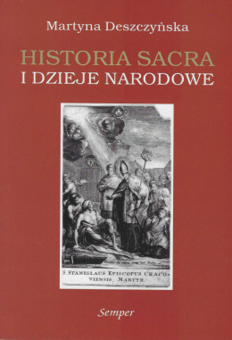 Historia sacra i dzieje narodowe. Refleksja historyczna lat 1795-1830 nad rolą religii i kościoła w przeszłości Polski