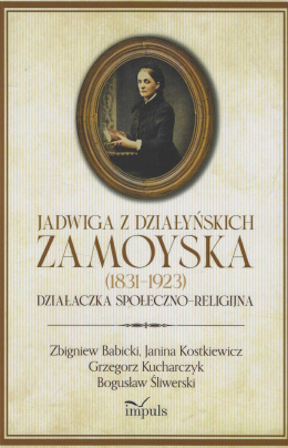 Jadwiga z Działyńskich Zamoyska (1831-1923). Działaczka społeczno-religijna