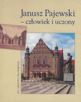 Janusz Pajewski - człowiek i uczony