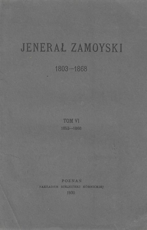 Jenerał Zamoyski 1803-1868, tom VI, 1853-1868 Jenerał Zamoyski 1803-1868, tom VI, 1853-1868