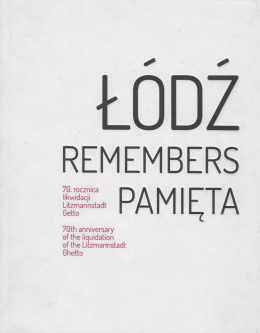 Łódź pamięta 70. rocznica likwidacji Litzmannstadt Getto