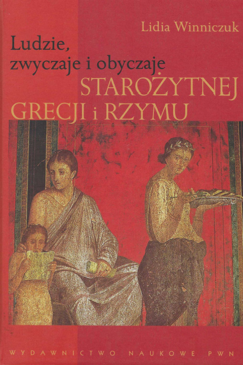 Ludzie, zwyczaje i obyczaje starożytnej Grecji i Rzymu Ludzie, zwyczaje i obyczaje starożytnej Grecji i Rzymu
