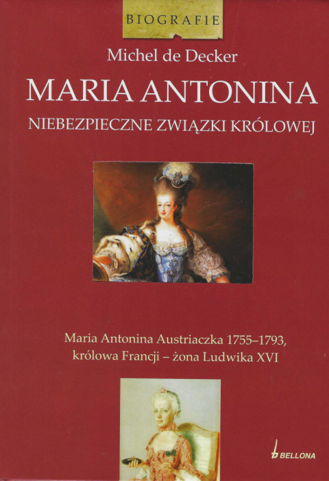 Maria Antonina. Niebezpieczne związki królowej Maria Antonina. Niebezpieczne związki królowej