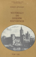 Materiały do dziejów rezydencji, tom VIIIa, część II - ziemie ruskie Korony,dawne województwo ruskie: ziemia przemyska i sanocka