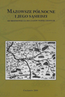 Mazowsze Północne i jego sąsiedzi. Od średniowiecza do czasów współczesnych