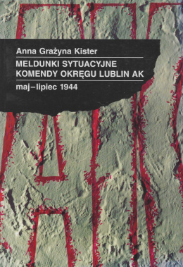 Meldunki sytuacyjne Komendy Okręgu Lublin AK, maj-lipiec 1944