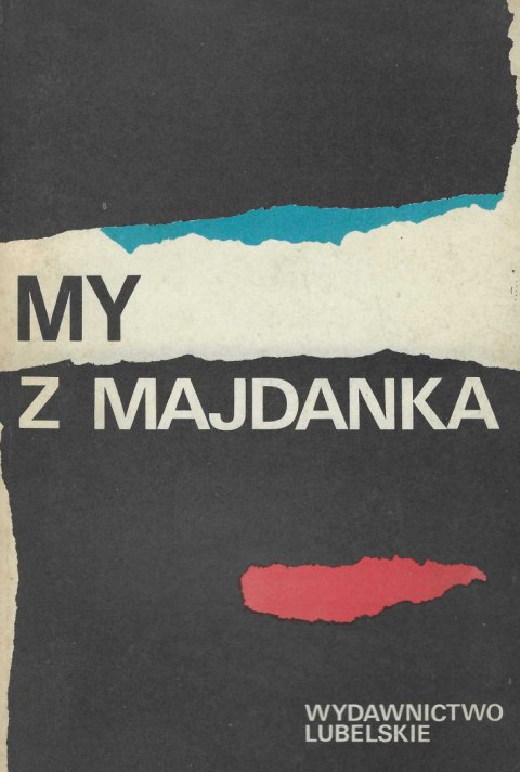 My z Majdanka. Wspomnienia byłych więźniarek pod redakcją i w opracowaniu Krystyny Tarasiewicz My z Majdanka. Wspomnienia byłych więźniarek pod redakcją i w opracowaniu Krystyny Tarasiewicz