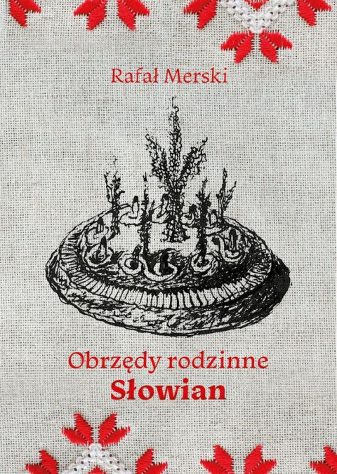 Obrzędy rodzinne Słowian Obrzędy rodzinne Słowian