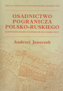 Osadnictwo pogranicza polsko-ruskiego. Województwo bełskie od schyłku XIV do początku XVII w. Książka i mapy - komplet