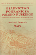 Osadnictwo pogranicza polsko-ruskiego. Województwo bełskie od schyłku XIV do początku XVII w. Książka i mapy - komplet