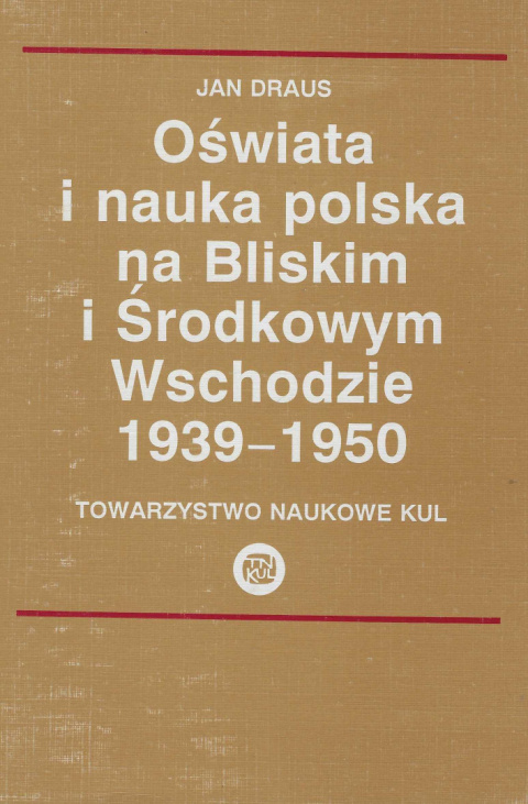 Oświata i nauka polska na Bliskim i Środkowym Wschodzie 1939-1950 Oświata i nauka polska na Bliskim i Środkowym Wschodzie 1939-1950