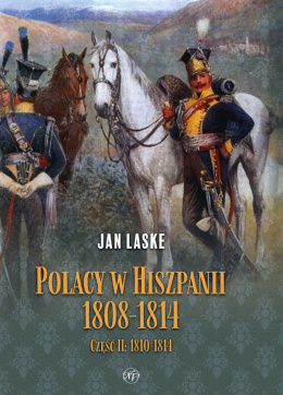 Polacy w Hiszpanii 1808 - 1814 Część II 1810-1814