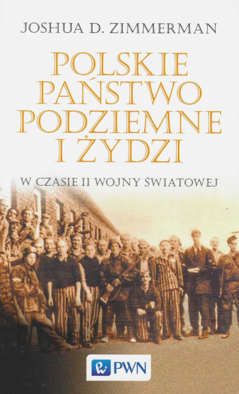 Polskie Państwo Podziemne i Żydzi w czasie II wojny światowej Polskie Państwo Podziemne i Żydzi w czasie II wojny światowej
