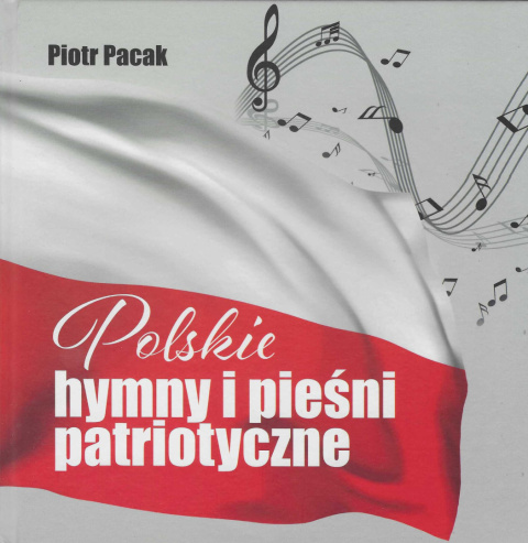 Polskie hymny i pieśni patriotyczne Polskie hymny i pieśni patriotyczne