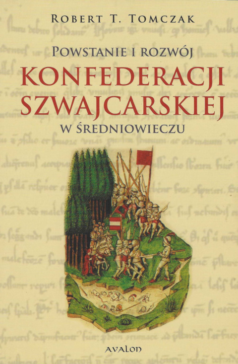 Powstanie i rozwój Konfederacji Szwajcarskiej w średniowieczu Powstanie i rozwój Konfederacji Szwajcarskiej w średniowieczu