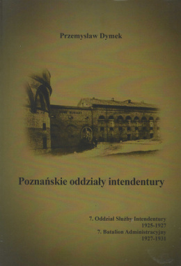 Poznańskie oddziały intendentury 7. Oddział Służby Intendentury 1925-1927 7. Batalion Administracyjny 1927-1931