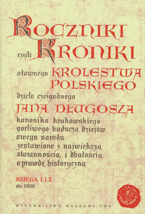 Roczniki czyli Kroniki sławnego Królestwa Polskiego dzieła czcigodnego Jana Długosza. Księgi 1-12 - komplet