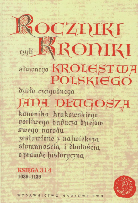 Roczniki czyli Kroniki sławnego Królestwa Polskiego dzieła czcigodnego Jana Długosza. Księgi 1-12 - komplet Roczniki czyli Kroniki sławnego Królestwa Polskiego dzieła czcigodnego Jana Długosza. Księgi 1-12 - komplet