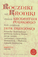 Roczniki czyli Kroniki sławnego Królestwa Polskiego dzieła czcigodnego Jana Długosza. Księgi 1-12 - komplet