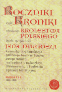 Roczniki czyli Kroniki sławnego Królestwa Polskiego dzieła czcigodnego Jana Długosza. Księgi 1-12 - komplet