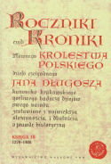 Roczniki czyli Kroniki sławnego Królestwa Polskiego dzieła czcigodnego Jana Długosza. Księgi 1-12 - komplet