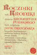 Roczniki czyli Kroniki sławnego Królestwa Polskiego dzieła czcigodnego Jana Długosza. Księgi 1-12 - komplet