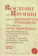 Roczniki czyli Kroniki sławnego Królestwa Polskiego dzieła czcigodnego Jana Długosza. Księgi 1-12 - komplet