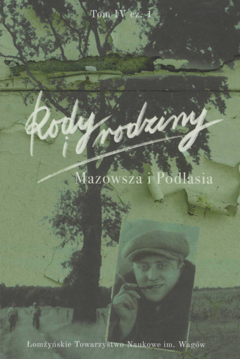 Rody i rodziny Mazowsza i Podlasia. Źródła. Tom IV, cz. I